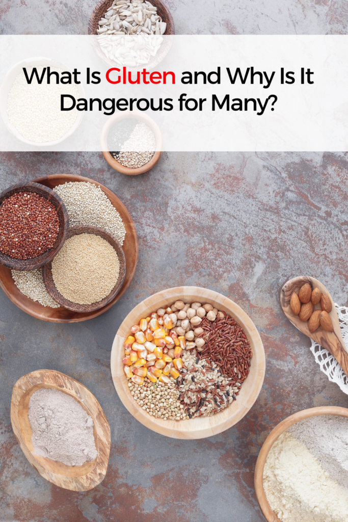 What Is Gluten and Why Is It Dangerous for Many?